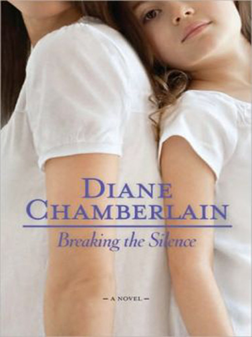 Title details for Breaking the Silence by Diane Chamberlain - Available